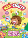 Max & Chaffy. The great cupcake mystery!